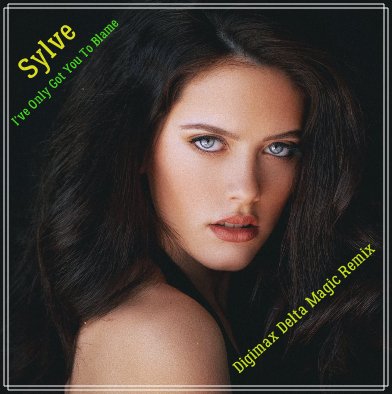 Sylve - I've Only Got You To Blame (Digimax Delta Magic Remix)
