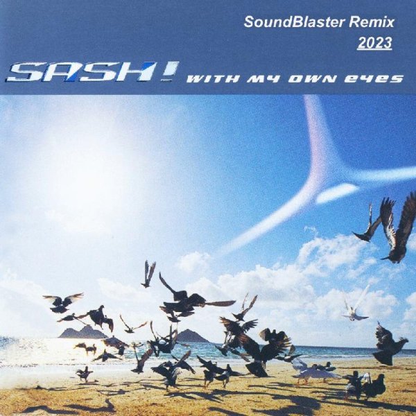 Sash! - Whis my own eyes (SoundBlaster Remix)