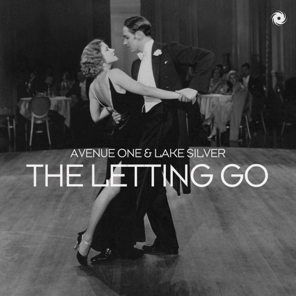 Avenue One &amp; Lake Silver - The Letting Go (Extended Mix)