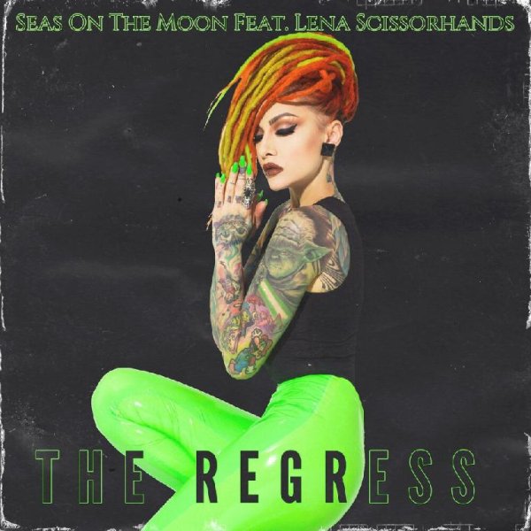 The Regress - Seas On The Moon (feat. Lena Scissorhands)