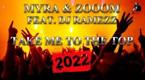 Myra &amp; Zooom Feat Dj Ramezz - Take Me To The Top (New Eurodance 2022)