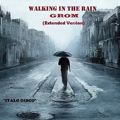 Grom - Walking In The Rain (Extended Version)