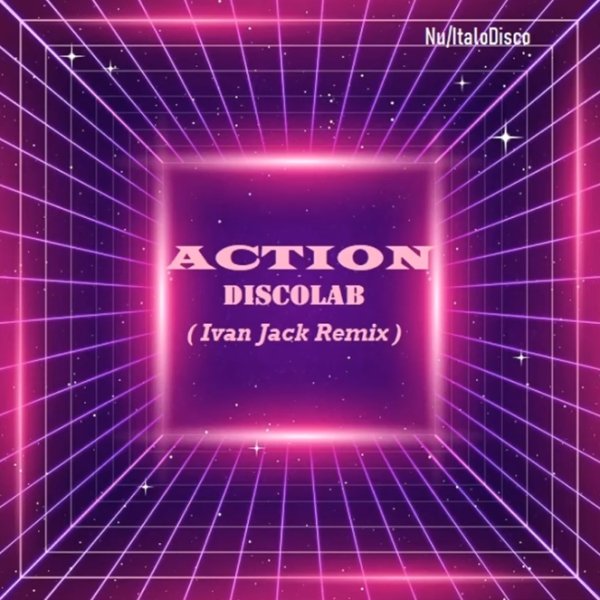 Discolab - Action (Ivan Jack Remix)