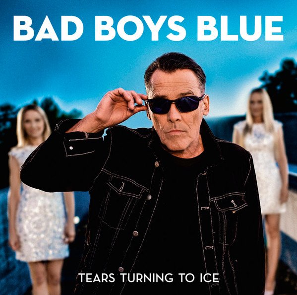 Bad Boys Blue - Tears Turning To Ice (2020, Album)