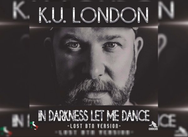 K.U. London &amp; by Sabu - In Darkness Let Me Dance (Lost BTN Version 2025)