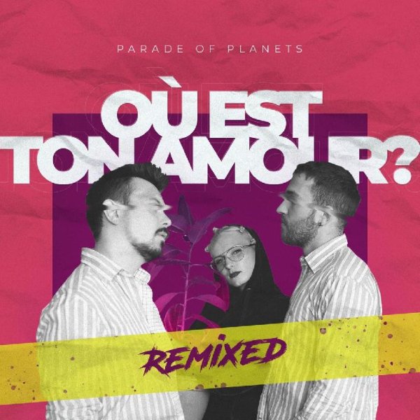 Parade of Planets - Ou Est Ton Amour? (Dj Sasha Born Extended Remix)
