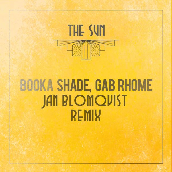 Booka Shade, Gab Rhome - The Sun (Jan Blomqvist Extended Remix)