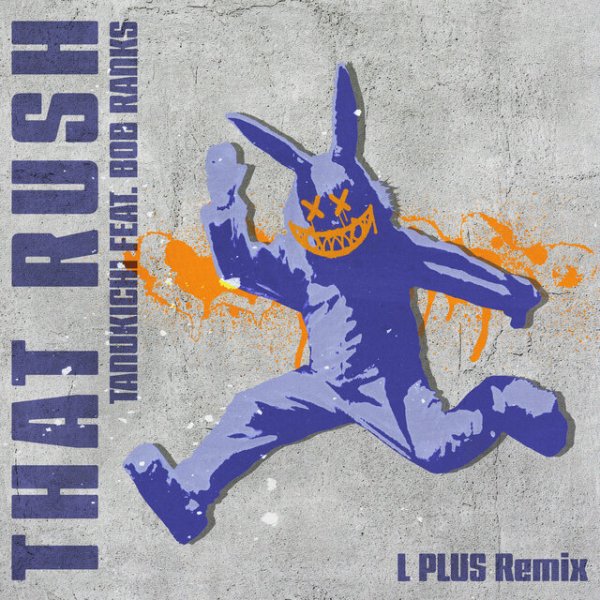 Tanukichi, Bob Ranks - That Rush