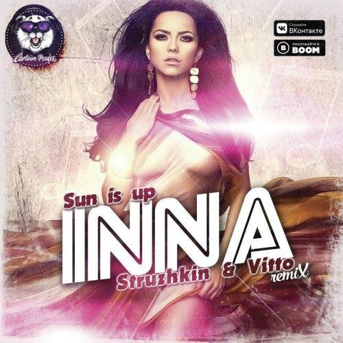 INNA - Sun Is Up (Struzhkin &amp; Vitto Remix)