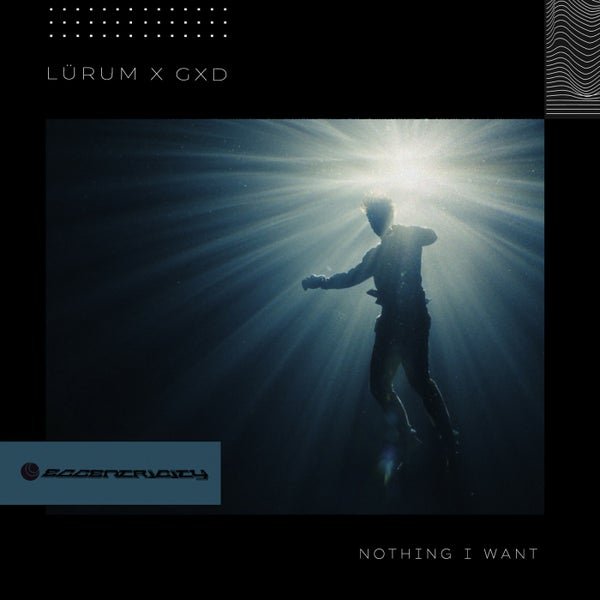 LÜRUM x GXD - Nothing I Want (Original Mix)