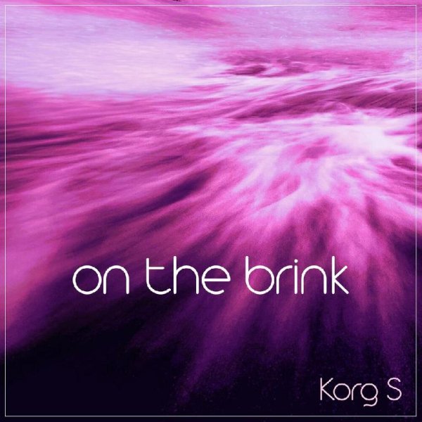 Korg S - On The Brink