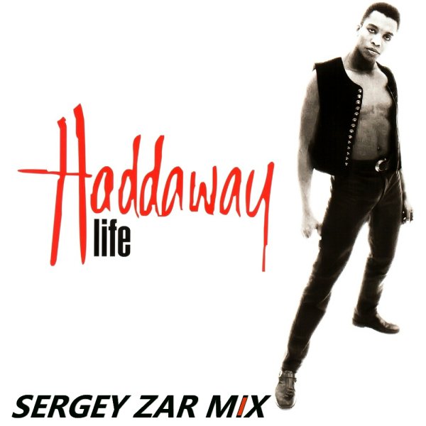Haddaway - Life (Sergey Zar Refresh)