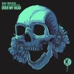 Kai Wachi - Over My Head (feat. Dia Frampton)