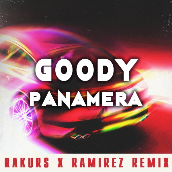 GOODY - Panamera (Rakurs &amp; Ramirez Radio Edit Censored)