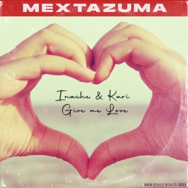 Inache &amp; Kari - Give Me Love (Mextazuma Remix)