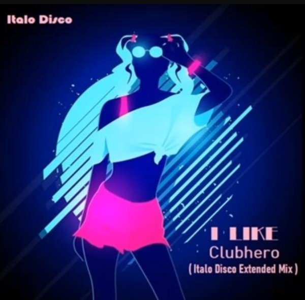 Clubhero - I Like (Italo Disco Extended Mix 2023)