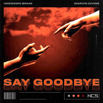 Unknown Brain ft. Marvin Divine - Say Goodbye