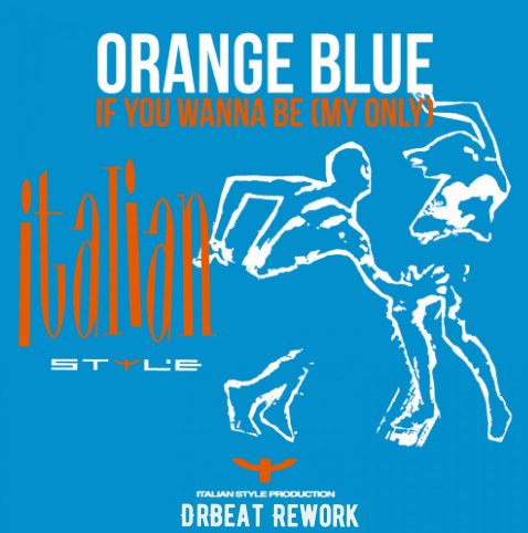 Orange Blue - If You Wanna Be My Only (DrBeat Rework)
