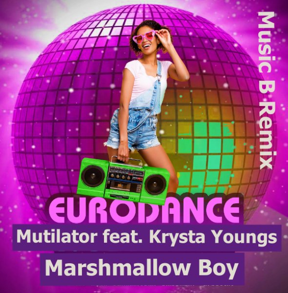 Mutilator feat. Krysta Youngs - Marshmallow Boy (Music B Remix)