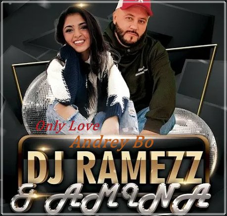 Dj Ramezz &amp; Amina feat Andrey Bo - Only Love