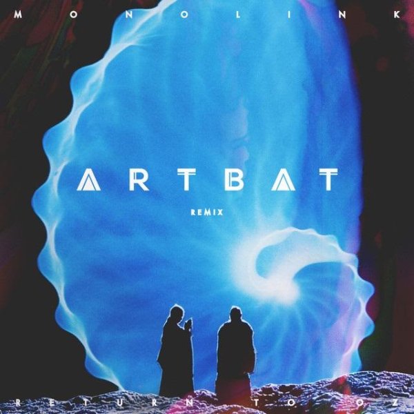 Monolink - Return To Oz (ARTBAT Remix) - Return To Oz