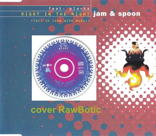 Jam &amp; Spoon - Right In The Night (cover RawBotic)