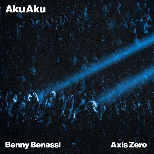Benny Benassi &amp; AXIS ZERO - Aku Aku