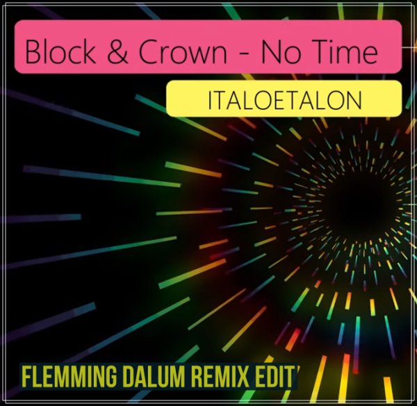 Block &amp; Crown - No Time (Flemming Dalum Remix Edit)