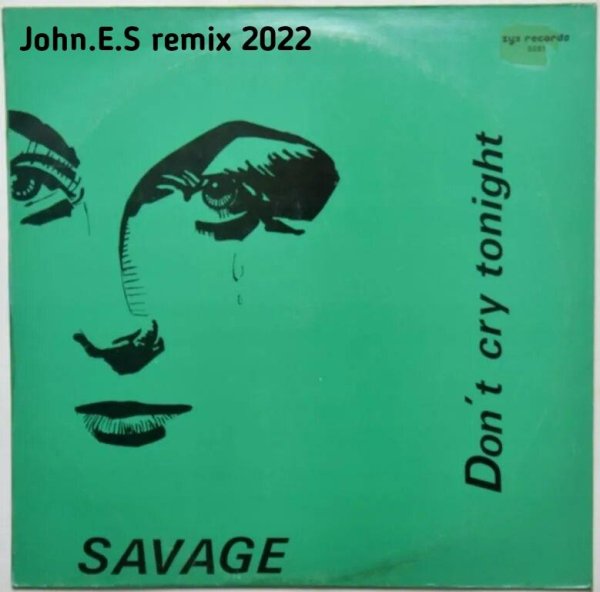 Savage - Don't cry tonight (John.E.S Remix 2022)