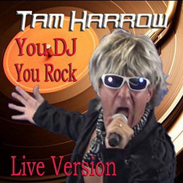 Tam Harrow - You Dj You Rock (Live Version)