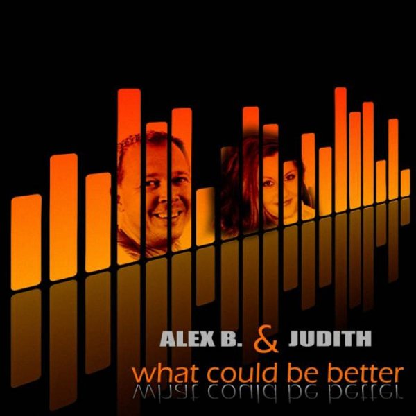 Alex B. &amp; Judith - What Could Be Better [Radio Edit]