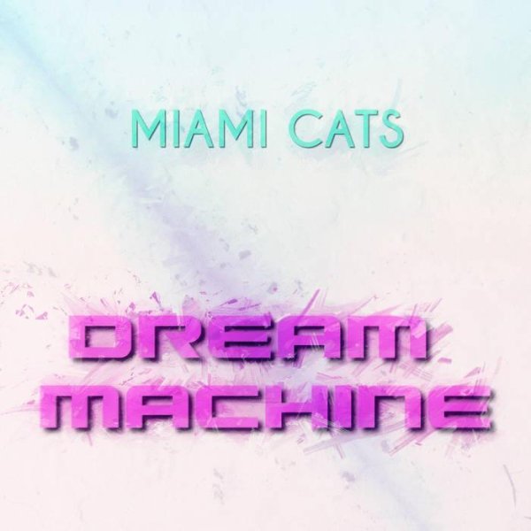 MIAMI CATS - Dream Machine (B. side)