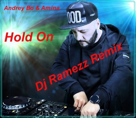 Andrey Bo &amp; Amina - Hold On (Dj Ramezz Remix)