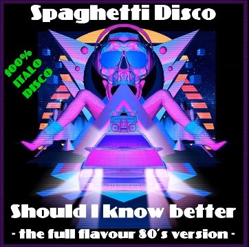 SPAGHETTI DISCO - Should I know better (Full Flavour 80s Version)