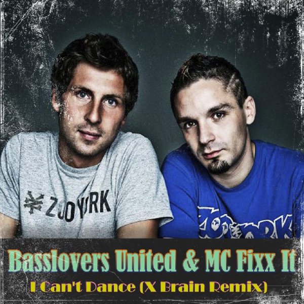 Basslovers United &amp; MC Fixx It - I Can't Dance (X Brain Remix)