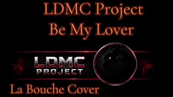 LDMC Project - Be My Lover (La Bouche Cover)