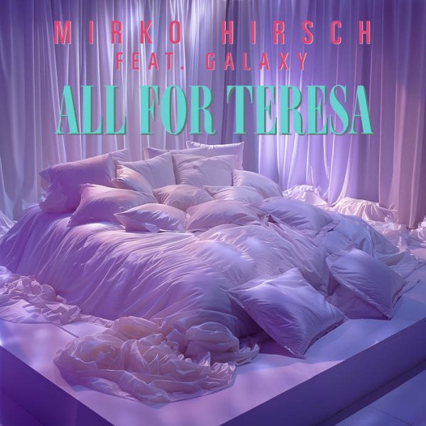 Mirko Hirsch feat. Galaxy - All for Teresa