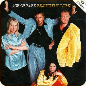 Ace Of Base - Beautiful Life