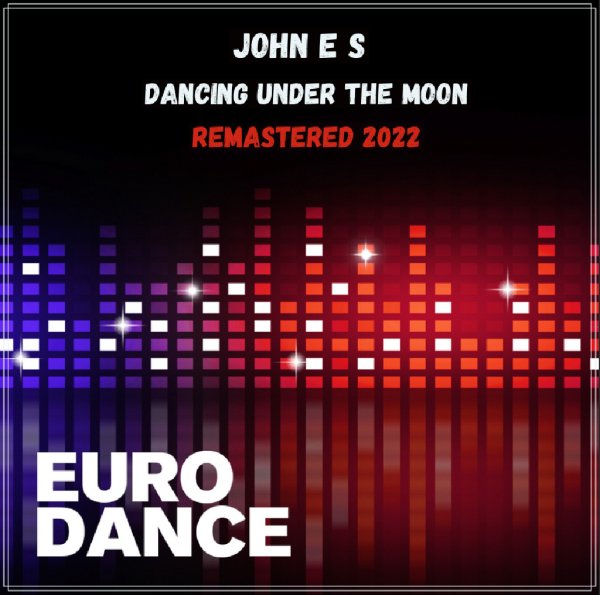 John E S - Dancing under the moon (Remastered 2022)