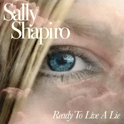 Sally Shapiro - Ready To Live A Lie
