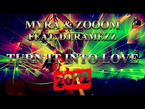 Myra &amp; ZoOoM Feat Dj Ramezz - Turn It Into Love  (New Eurodance 2022)