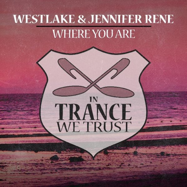 Westlake &amp; Jennifer Rene - Where You Are (Original Mix)