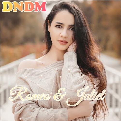DNDM - Romeo &amp; Juliet