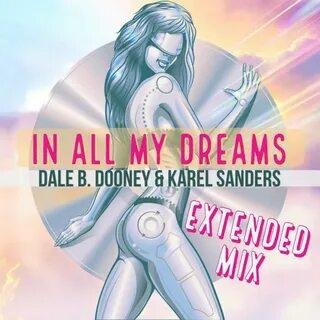 Dale B. Dooney &amp; Karel Sanders - In All My Dreams (Extended Mix Italo Disco 2022)