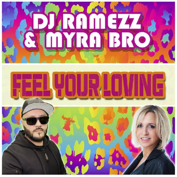 DJ Ramezz, Myra Bro - Feel Your Loving