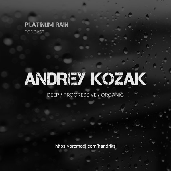 Andrey Kozak - Platinum Rain Podcast #95