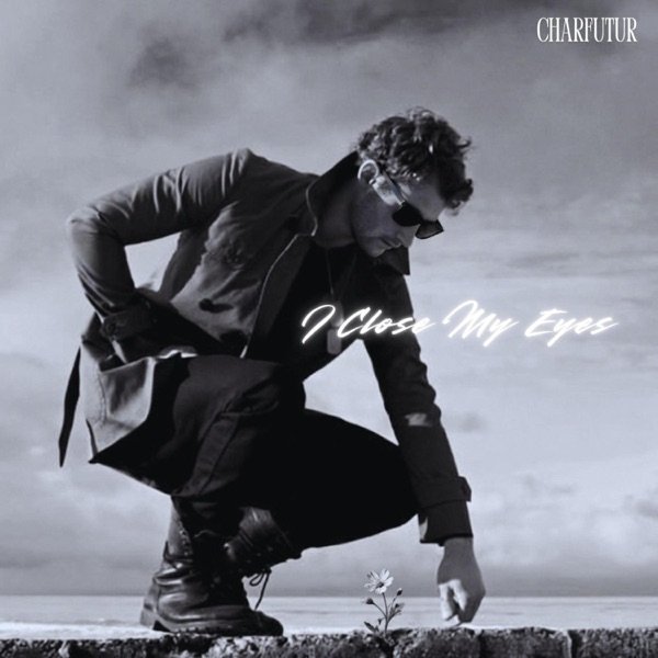 CharFutur - I Close My Eyes