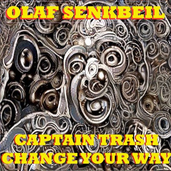 Olaf Senkbeil - Captain Trash Change Your Way