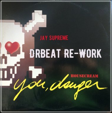 Housecream &amp; Jay Supreme - You Danger (DrBeat Re-Work)