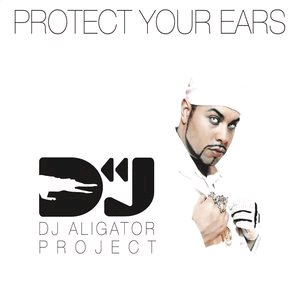 DJ Aligator, DJ Aligator Project - Protect Your Ears